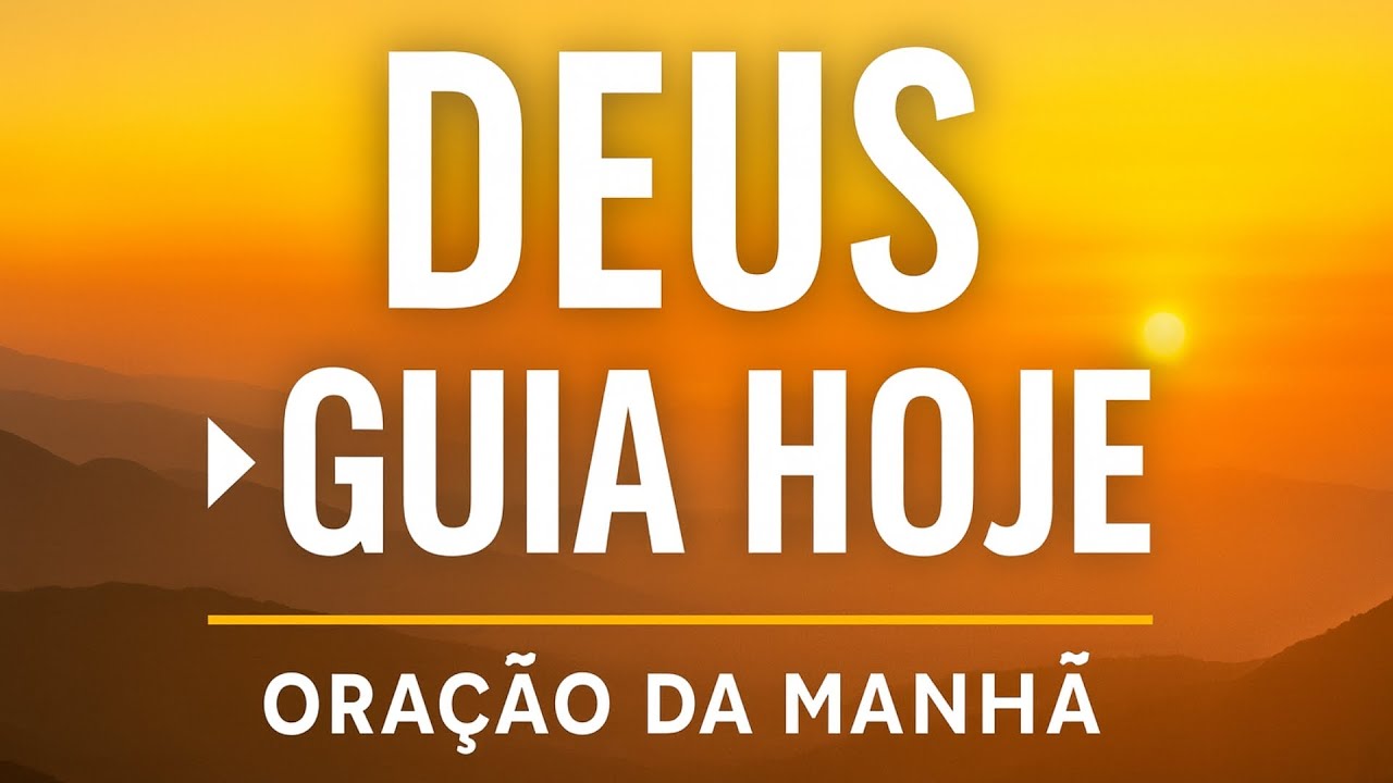 🙏 DEUS GUIA MEUS PASSOS HOJE — Oração da Manhã