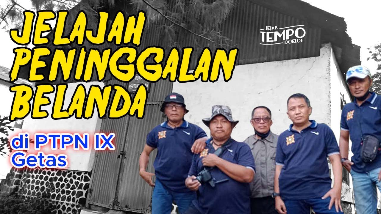 Menelusuri Jejak Peninggalan Belanda di PTPN IX Getas l Jejak Tempo Doeloe