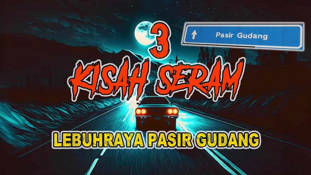 MEREMANG❗3 KISAH SERAM LEBUHRAYA PASIR GUDANG
