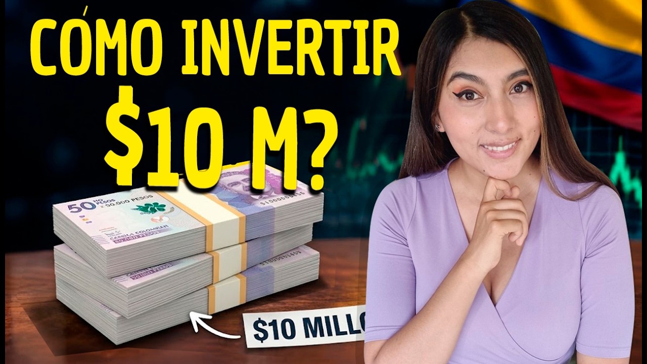 &iquest;C&oacute;mo invertir $10 MILLONES si todo cambia en Colombia?