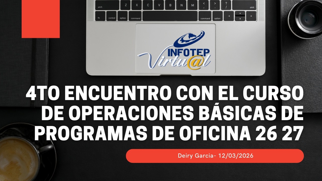 4to Encuentro con el Curso de Operaciones Básicas de Programas de Oficina OBPO 25 540 20260311