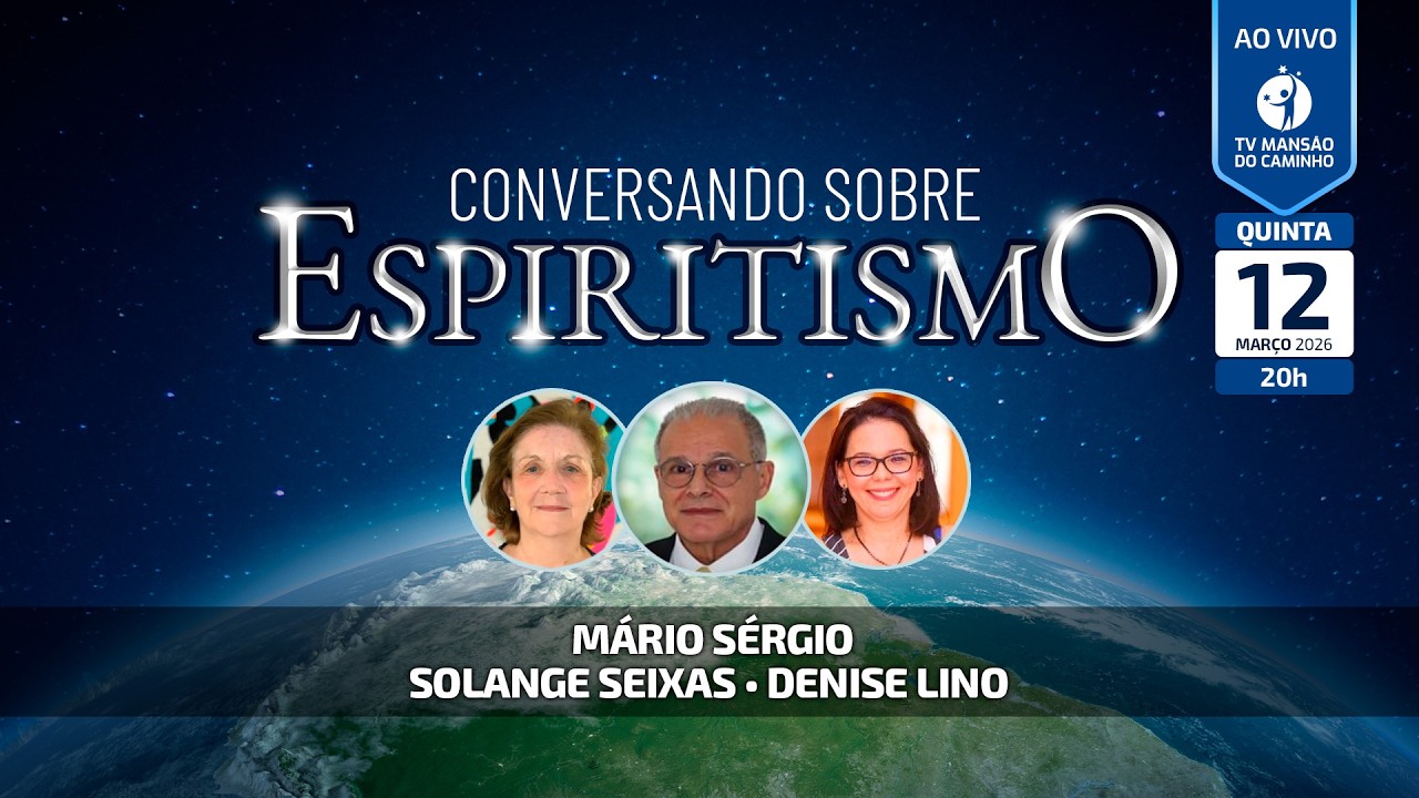 Conversando Sobre Espiritismo | Mário Sérgio, Solange Seixas e Denise Lino