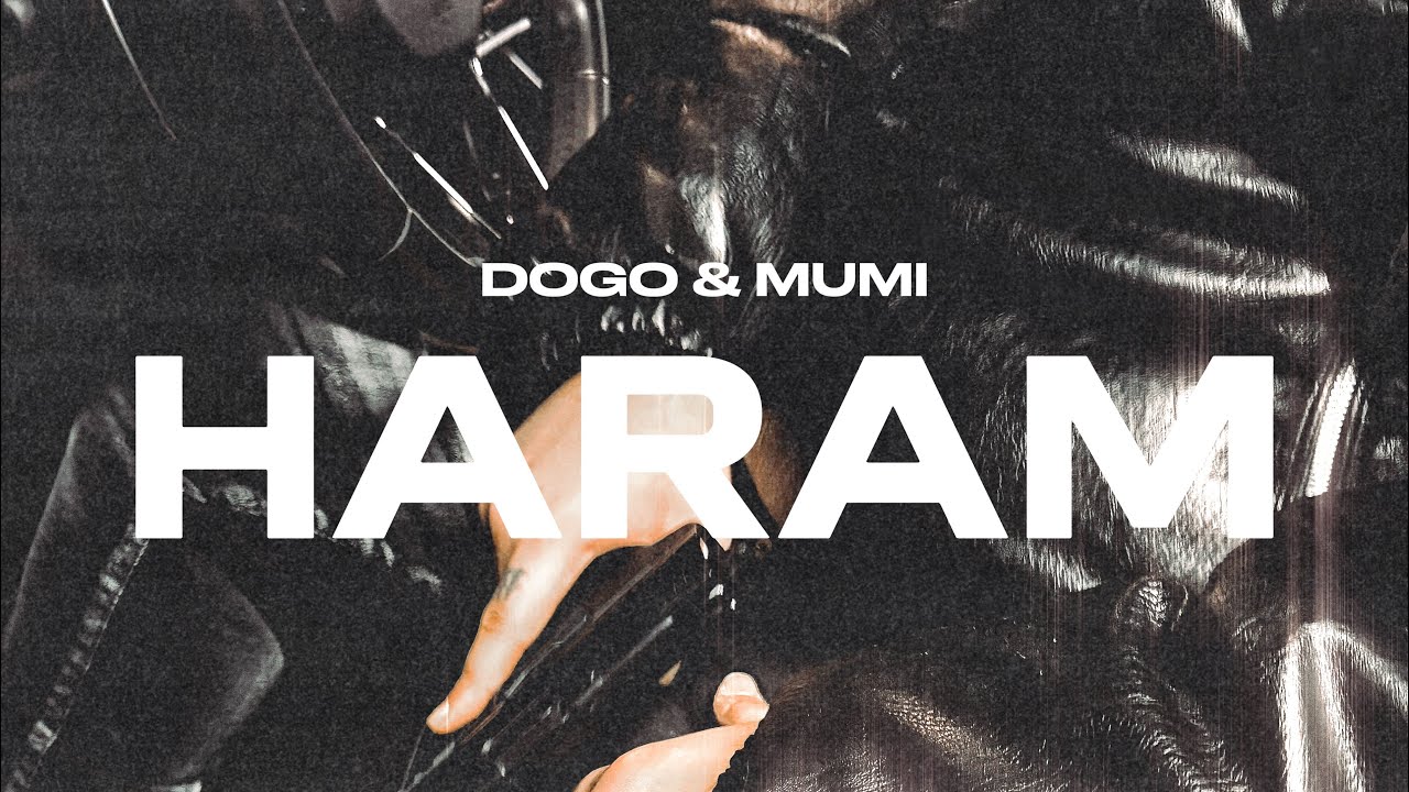 DOGO - HARAM FEAT. MUMI (OFFICIAL VIDEO)
