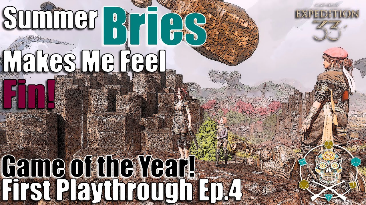 Summer Bries Makes Me Feel Fin! GOTY! Clair Obscur: Expedition 33 First Playthrough Ep.4