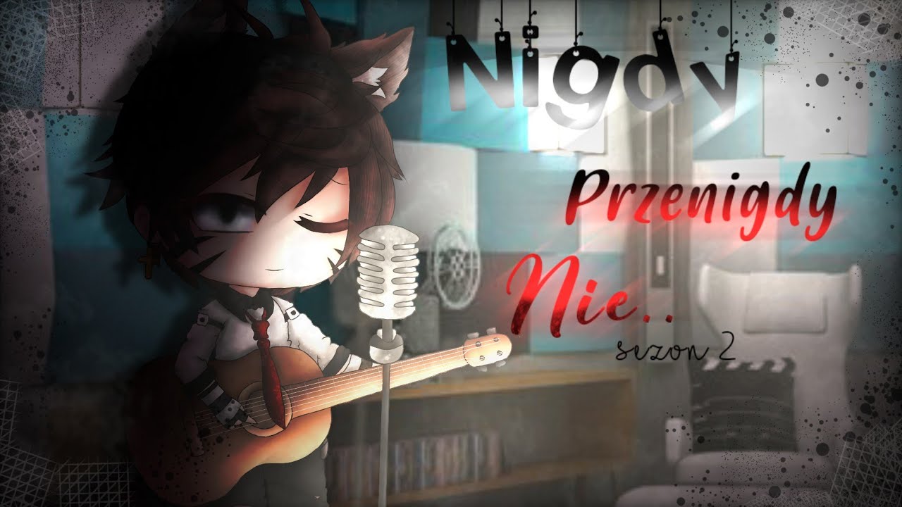 ‖❣ Nigdy Przenigdy Nie.. ❣‖ Sezon 2 ‖#7‖ Gacha Club