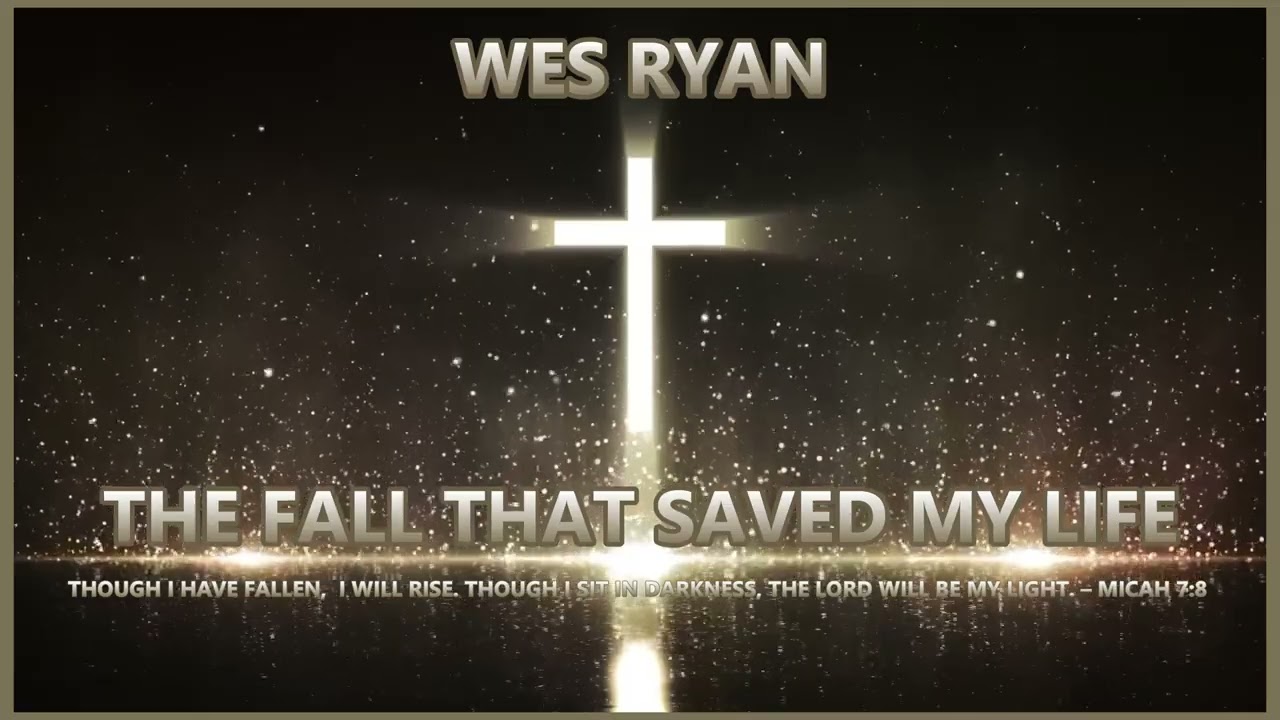 The Fall That Saved My Life | Sweet Redemption | Wes Ryan