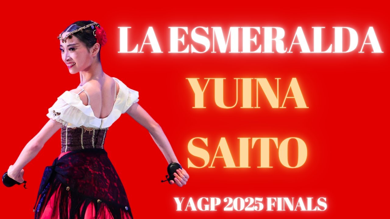 Yuina Saito - YAGP 2025 Finals Senior Final Round - La Esmeralda