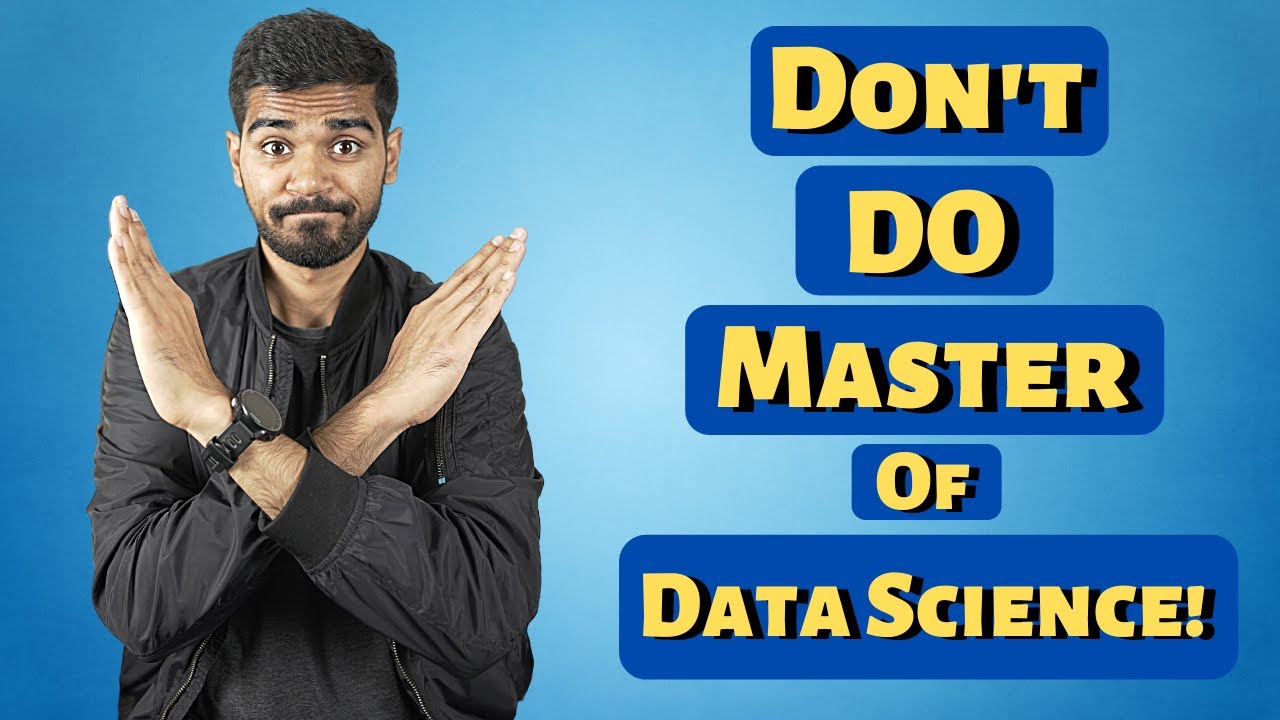 Is A Master Of Data Science Worth It? - Reasons NOT to do it!