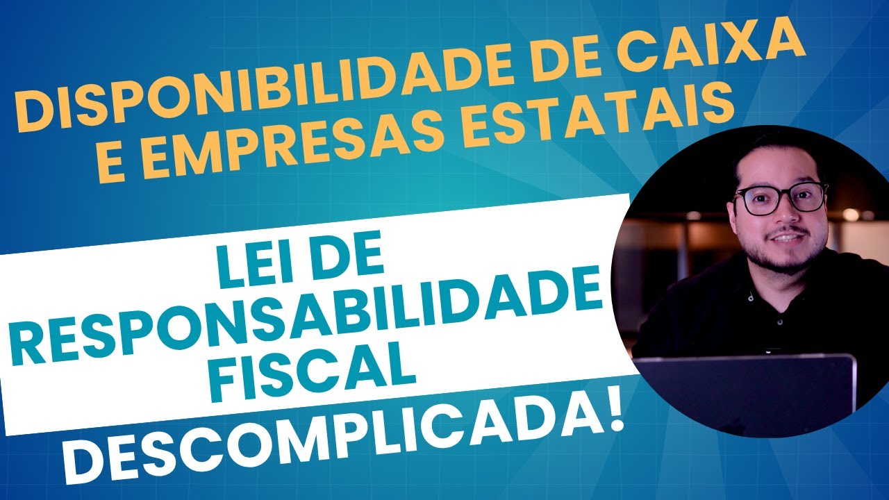 LRF (Aula 37) Disponibilidades de Caixa e Empresas Controladas pelo Setor Público (Arts. 43 e 47)
