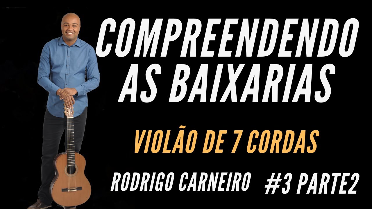 Compreendendo as Baixarias (#3) Parte 2 Violão de 7 cordas
