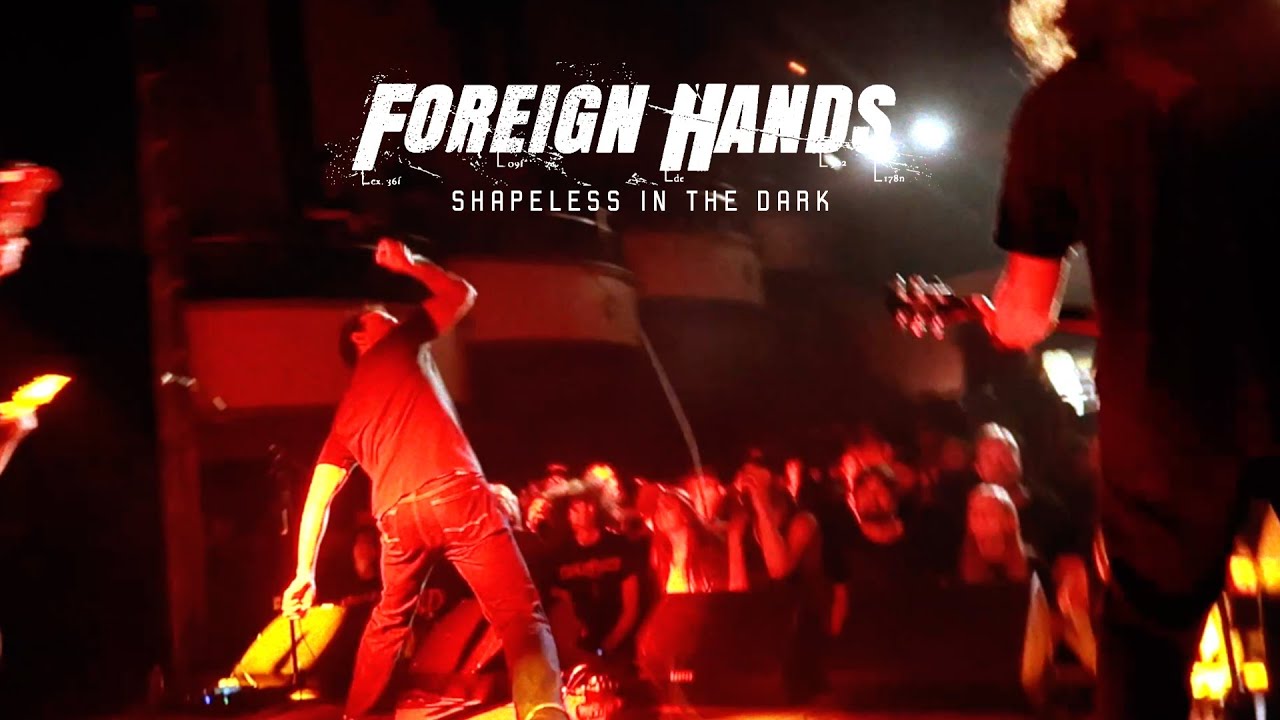 Foreign Hands - Shapeless In The Dark (OFFICIAL MUSIC VIDEO)