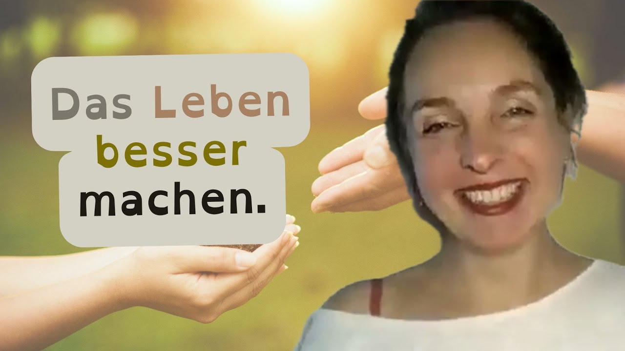 Das Leben besser machen.