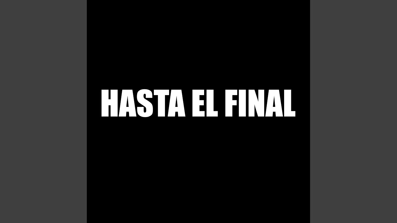 Hasta el Final