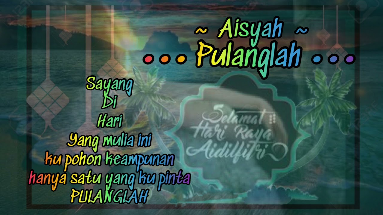 Pulanglah - Aisyah (Lirik) #Raya2021