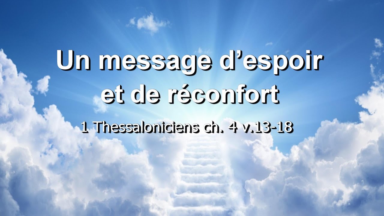 Un message d’espoir et de réconfort. (1 Thessaloniciens ch. 4 v.13-18)
