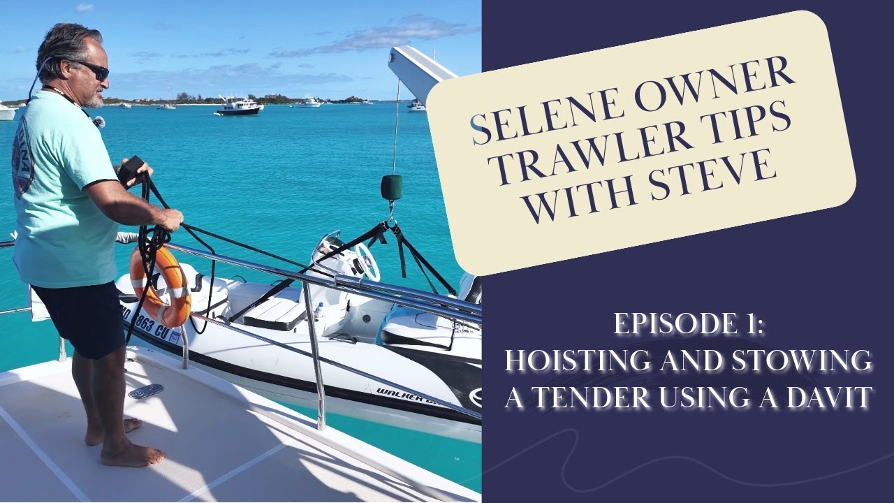 Selene Owner Trawler Tips with Steve - Using a Davit to Hoist and Stow a Tender