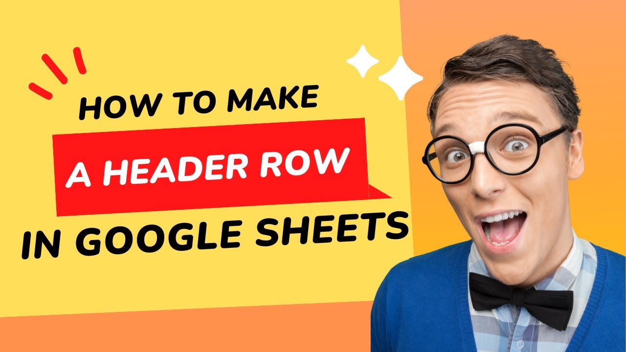 How to Make a Header Row in Google Sheets