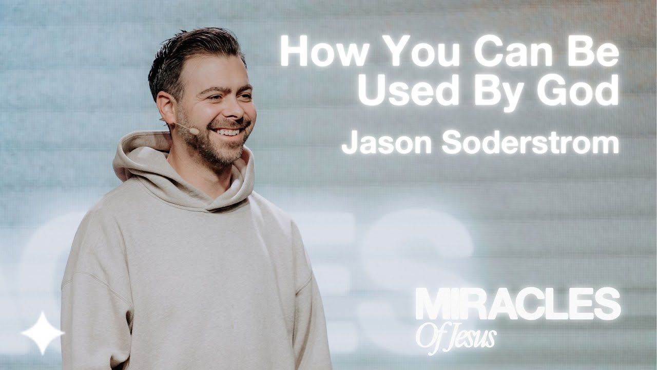 Miracles Of Jesus // How You Can Be Used By God // Jason Soderstrom