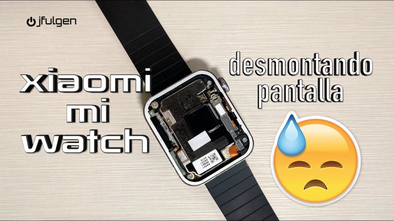 🔧Desmontando🔧 Pantalla del Xiaomi ⌚ Mi Watch 😓