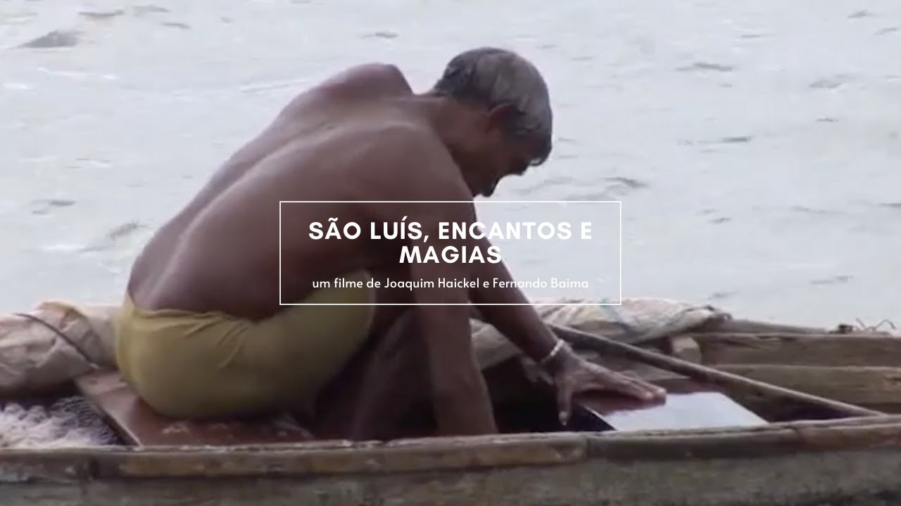 SÃO LUÍS, ENCANTOS E MAGIAS, um filme de Joaquim Haickel