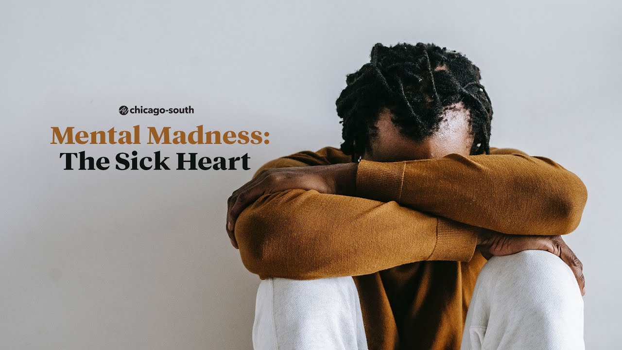 Mental Madness: The Sick Heart | Apostle Raleigh Mayberry
