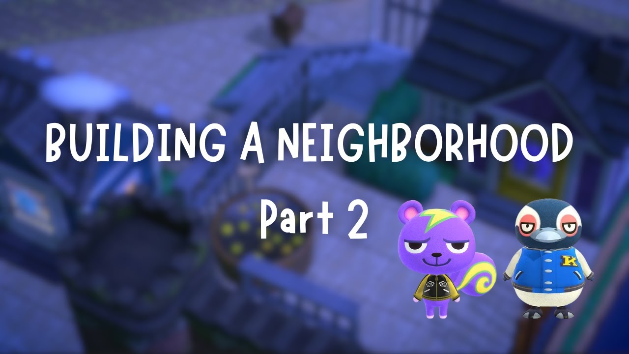 building a neighborhood ┃ Part 2 ┃ no commentary