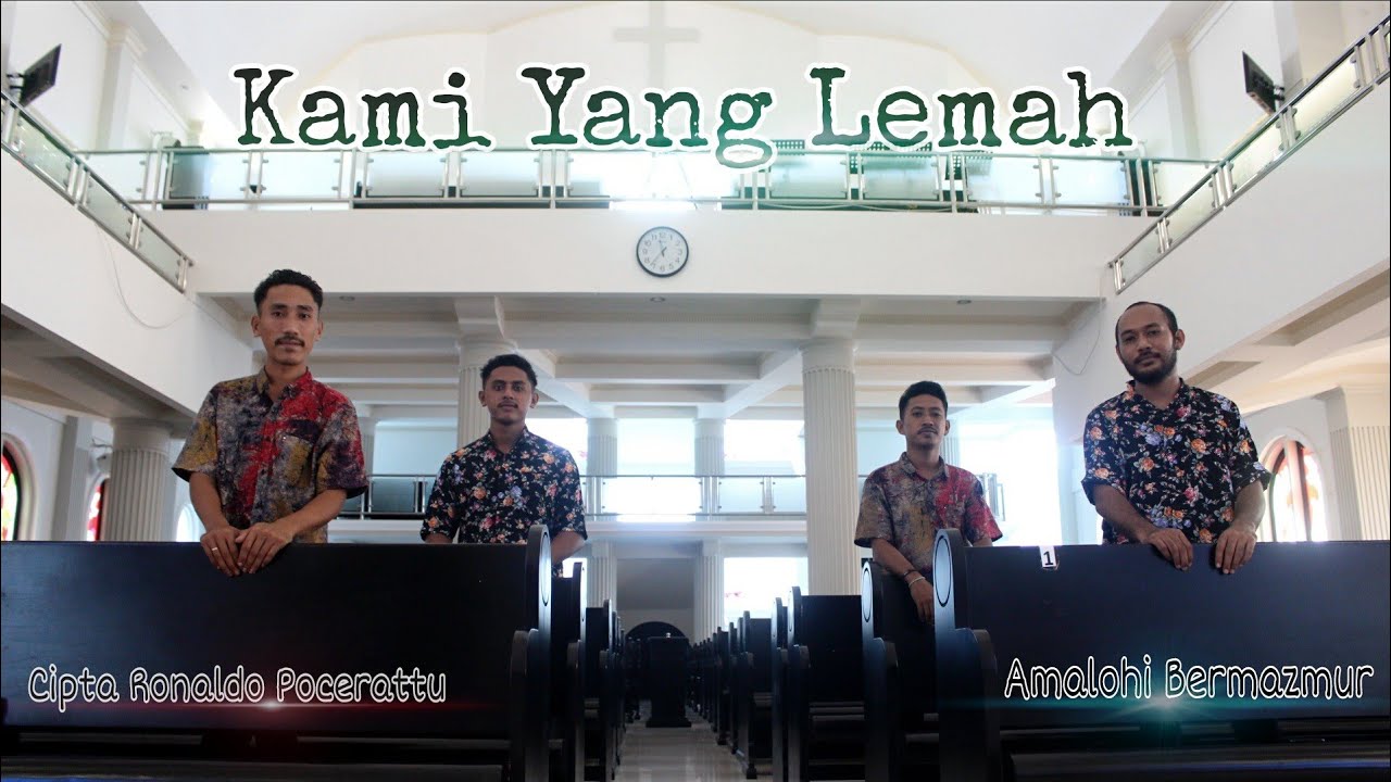 KAMI YANG LEMAH - Amalohi Bermazmur - Cipta Ronaldo Pocerattu