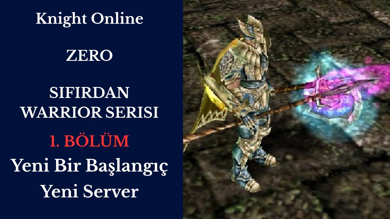 [1]  SIFIRDAN YALNIZ WARRIOR - ZERO - Knight Online - Yeni Bir Başlangı&ccedil;