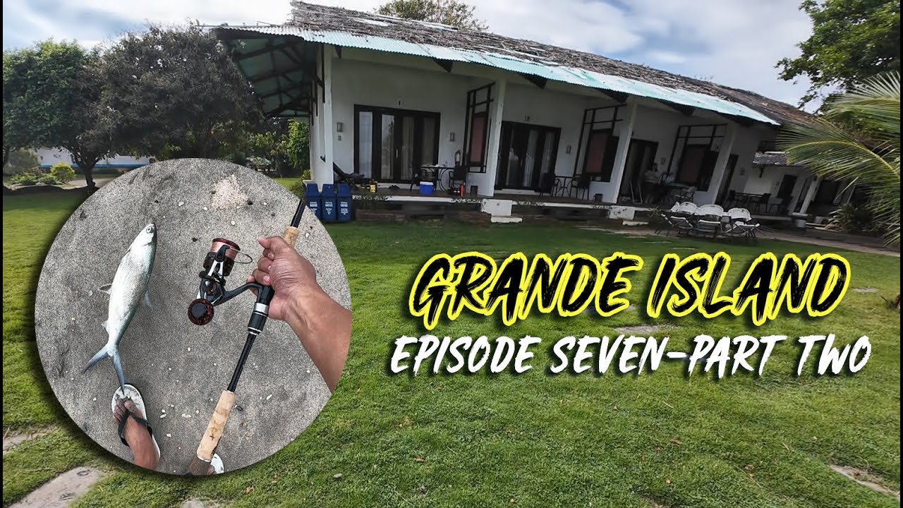 GRANDE ISLAND | EPISODE 7 | PART-2