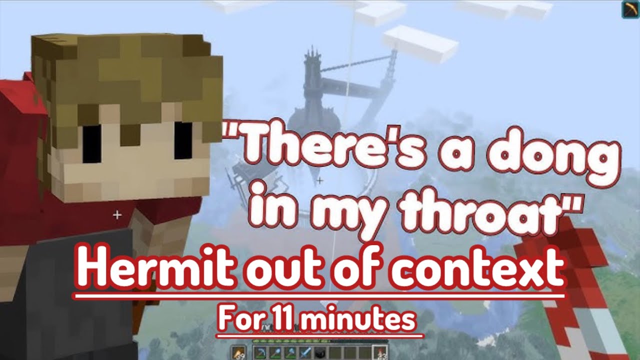 Hermits Out of context for 11 Minutes…