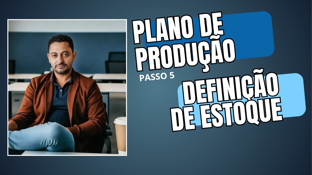 Como Elaborar um Plano de Produção  - (Passo 5) Níveis de Estoque