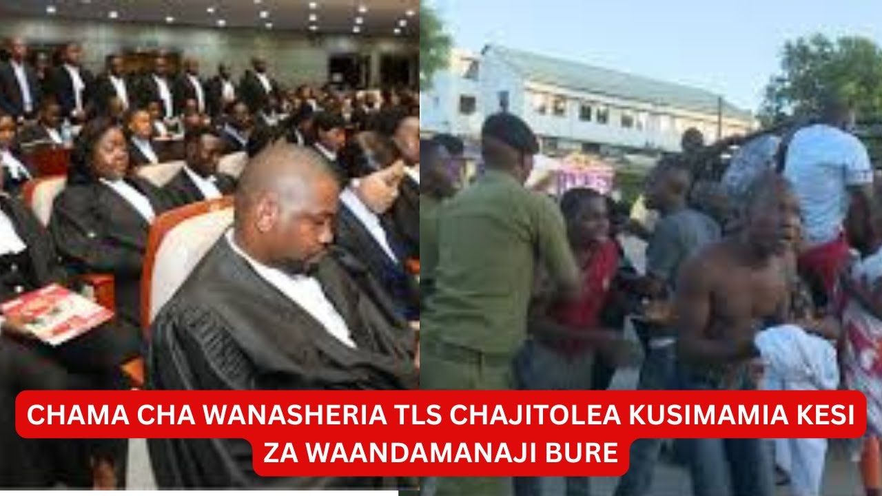 CHAMA CHA WANASHERIA TANGANYIKA TLS CHAJITOLEA KUSIMAMIA KESI ZOTE ZINAZO WAKABILI WALIO ANDAMANA