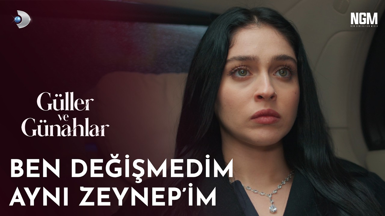 Ben Değişmedim Aynı Zeynep'im. | Güller ve Günahlar 17. Bölüm @GüllerveGünahlar