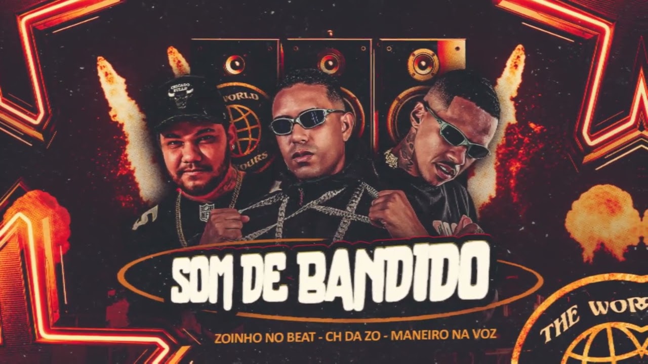 SOM DE BANDIDO   MC CH da Z.O, Maneiro na Voz, Zoinho no Beat