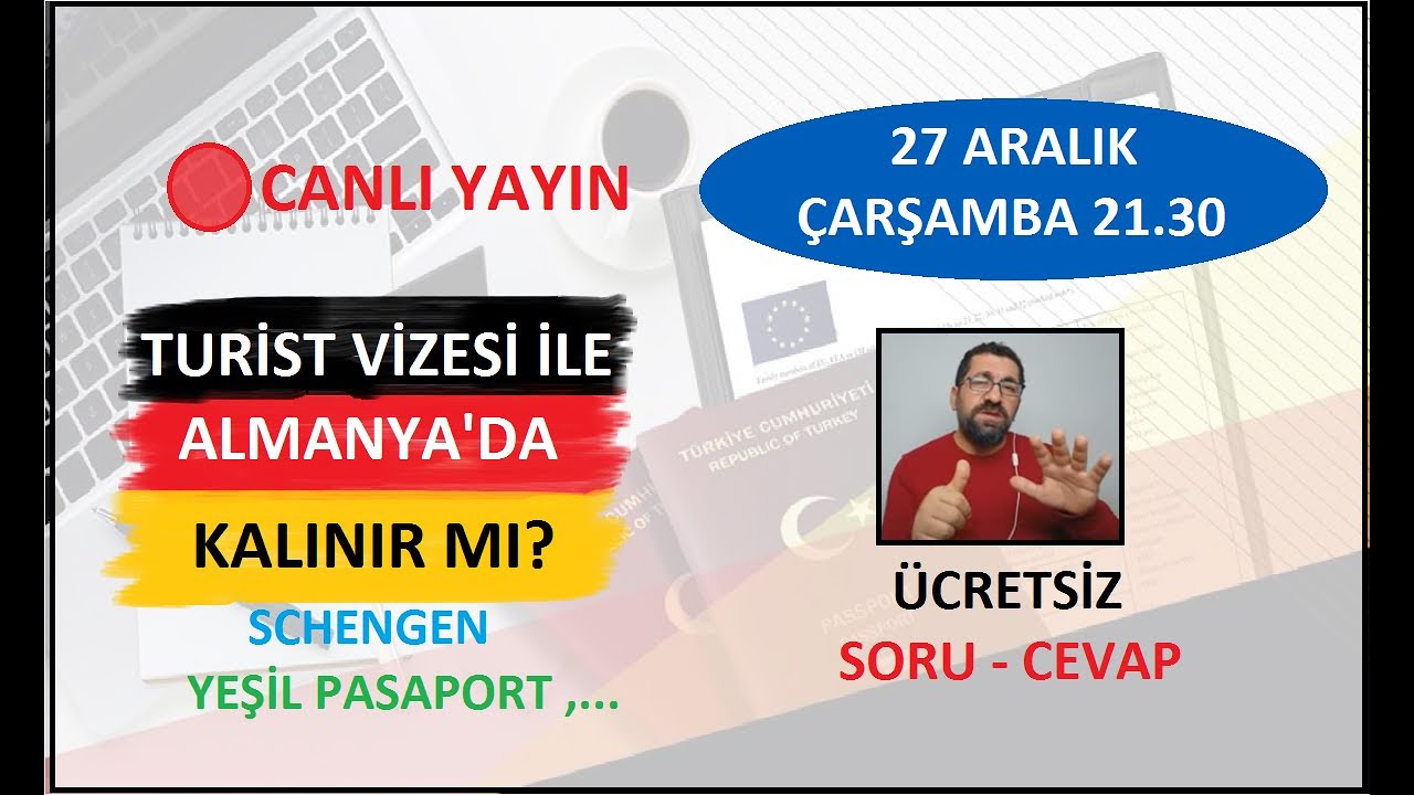 Turist Vizesi ile Almanya'da Kalınır mı ? 🔴 CANLI YAYIN Ücretsiz SORU-CEVAP yeşil pasaport schengen