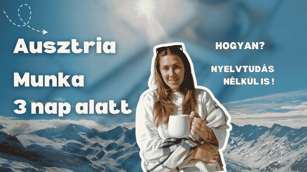 AUSZTRIA MUNKA - HOGYAN KERESS MUNK&Aacute;T? ┃ NYELVTUD&Aacute;S N&Eacute;LK&Uuml;L IS LEHETS&Eacute;GES | INF&Oacute;K