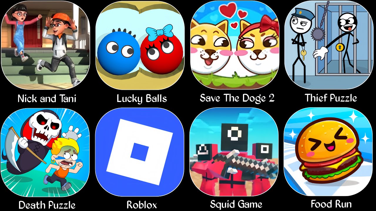 Roblox,Thief Puzzle,Lucky Balls,Squid Game,Food Run,Death Puzzle,Nick and Tani Story,Save The Doge 2