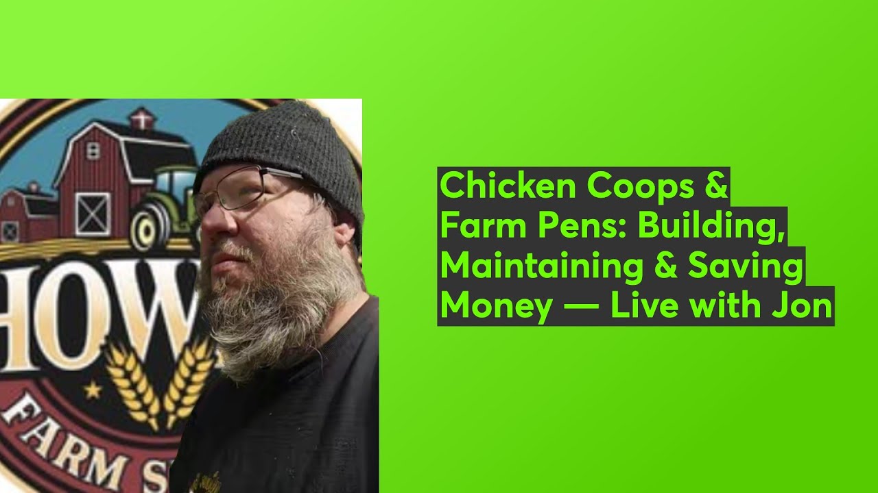 Chicken Coops & Farm Pens: Building, Maintaining & Saving Money — Live with Jon