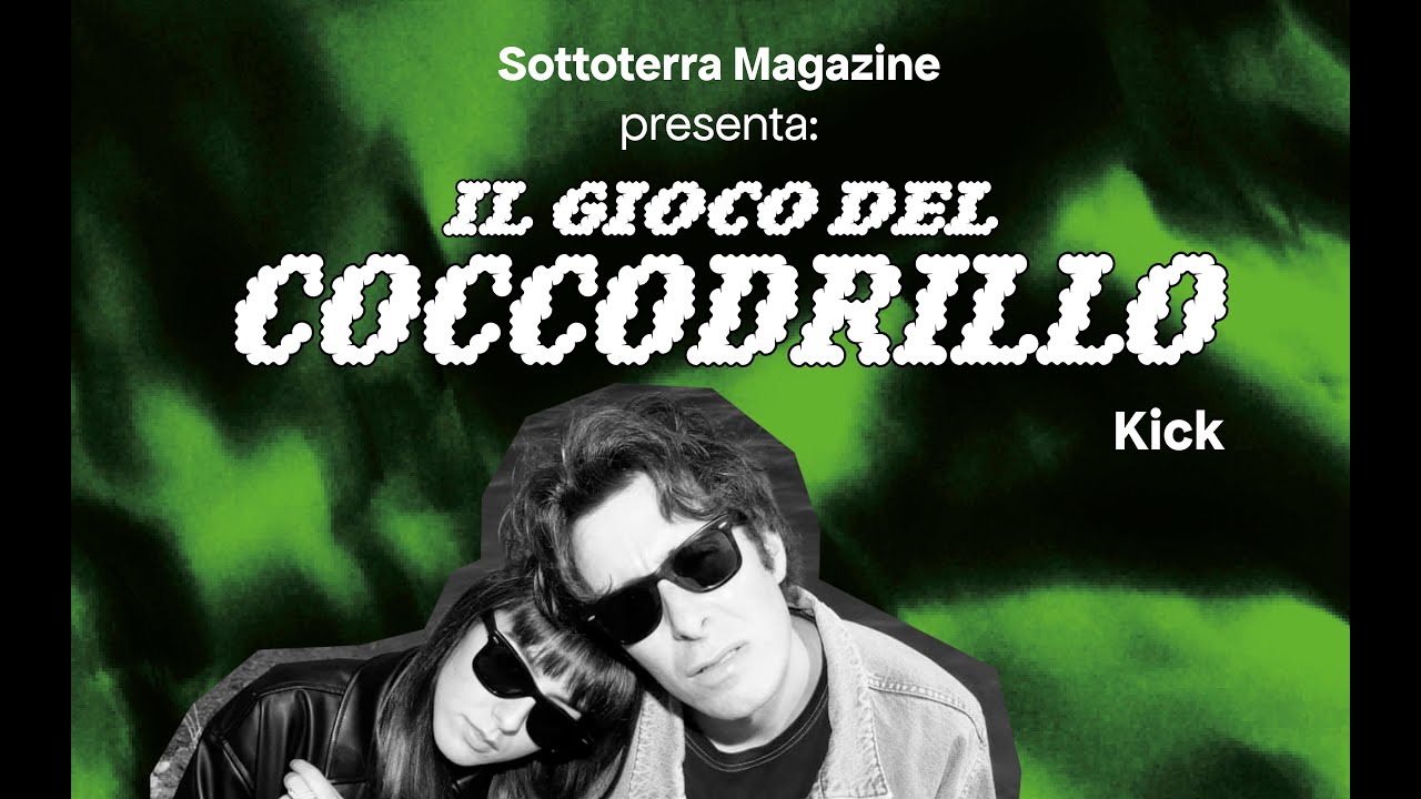 Il Gioco del Coccodrillo coi Kick [Sottoterra Magazine x Arcella Bella 2022]