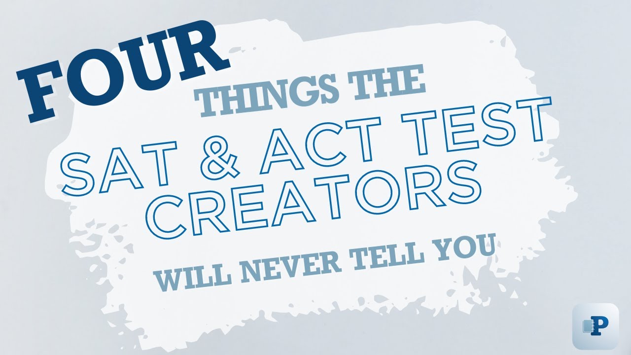 4 Things the SAT and ACT Test Creators Will Never Tell You