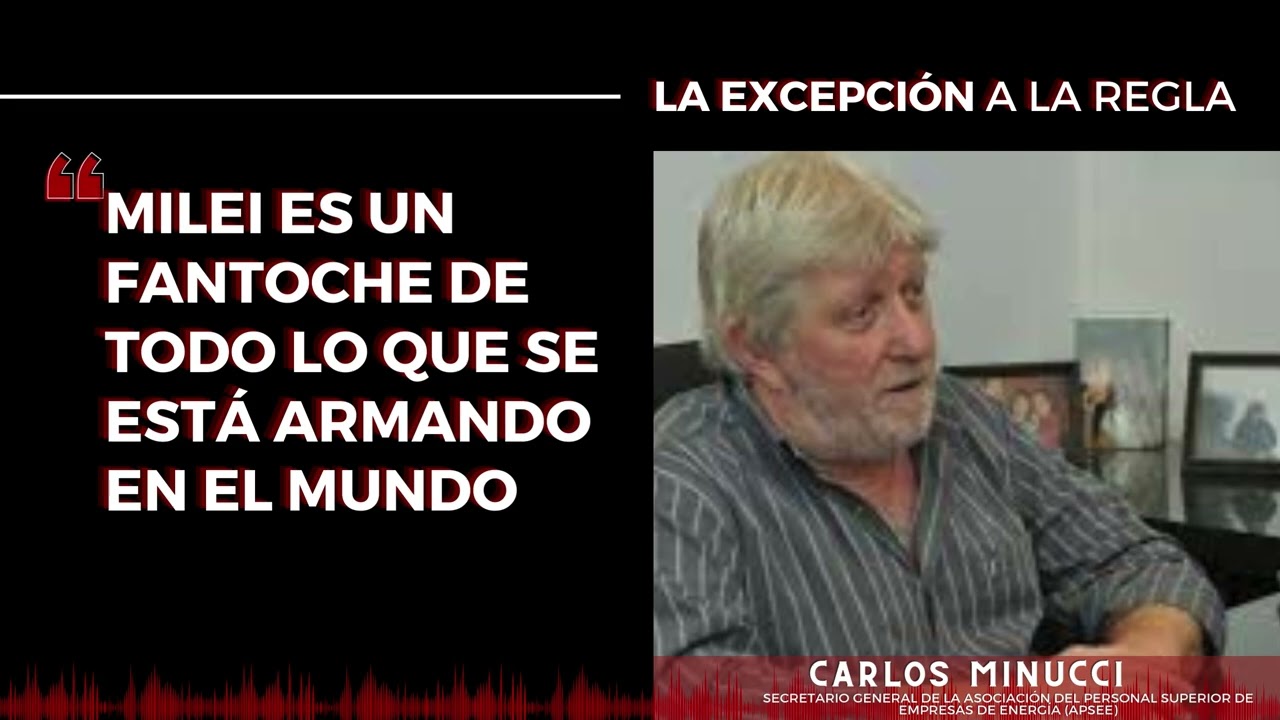 Milei es un fantoche de todo lo que se está armando en el mundo, Carlos Minucci