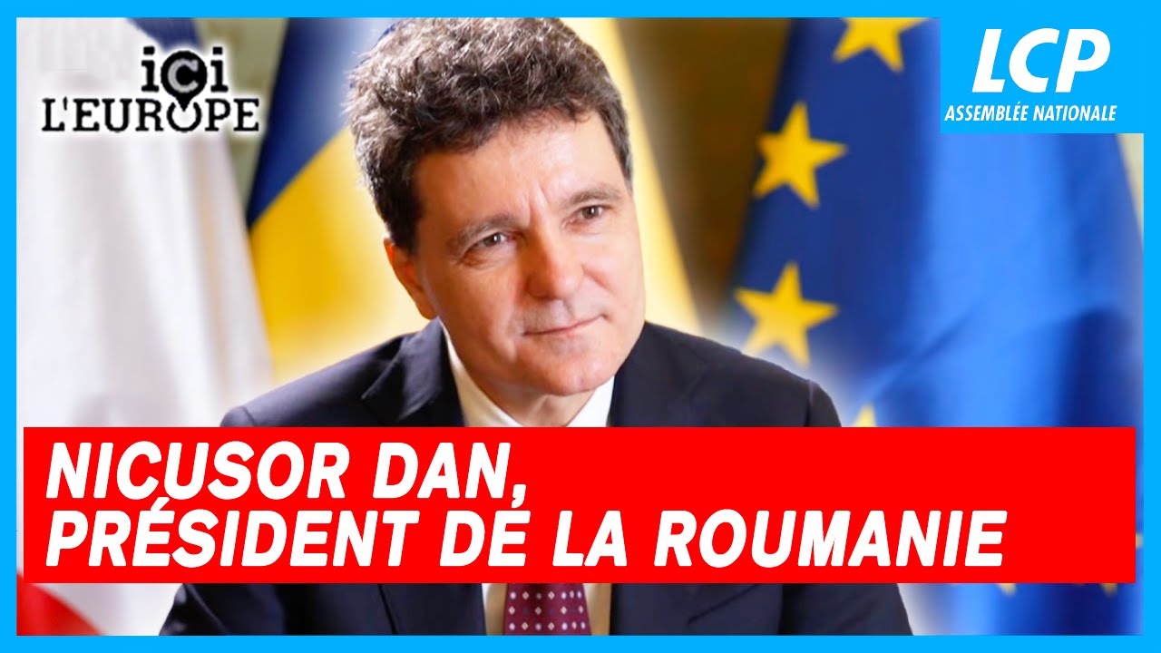 Nicusor Dan, Pr&eacute;sident de la Roumanie, sur l'actualit&eacute; europ&eacute;enne et internationale.  | Ici l'Europe