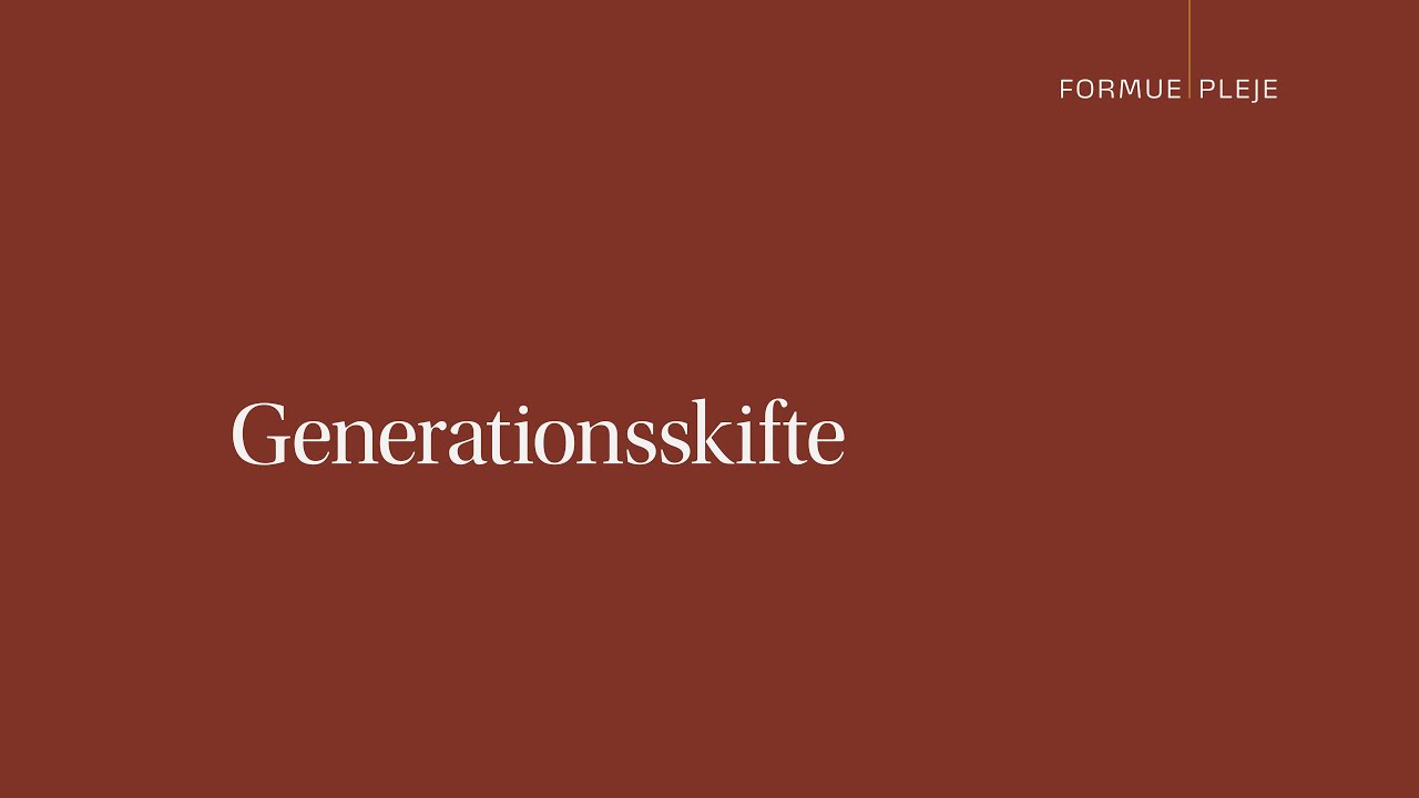 S&aring;dan arbejder vi med generationsskifte i Formuepleje