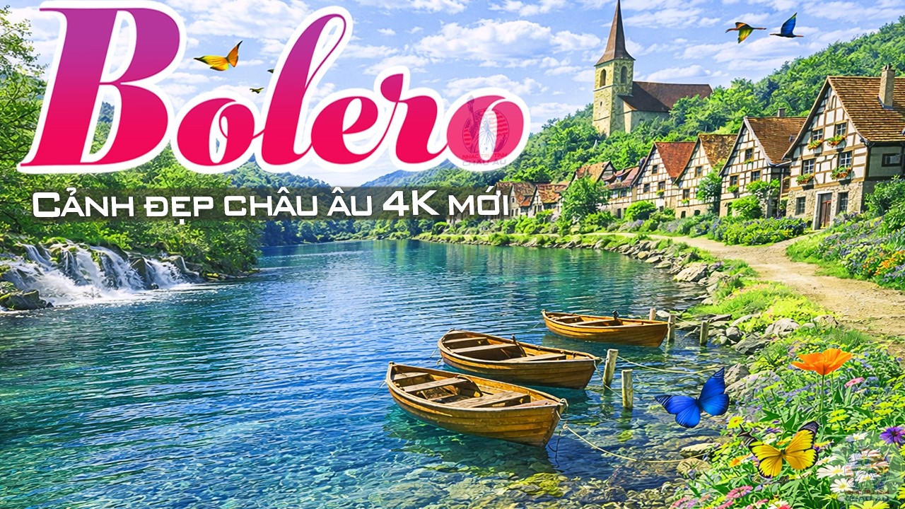 Mở là mê khung cảnh bình yên dâng trào khi nghe Nhạc TRỮ TÌNH BOLERO 2026 Cảnh Đẹp Châu Âu 4K Mới