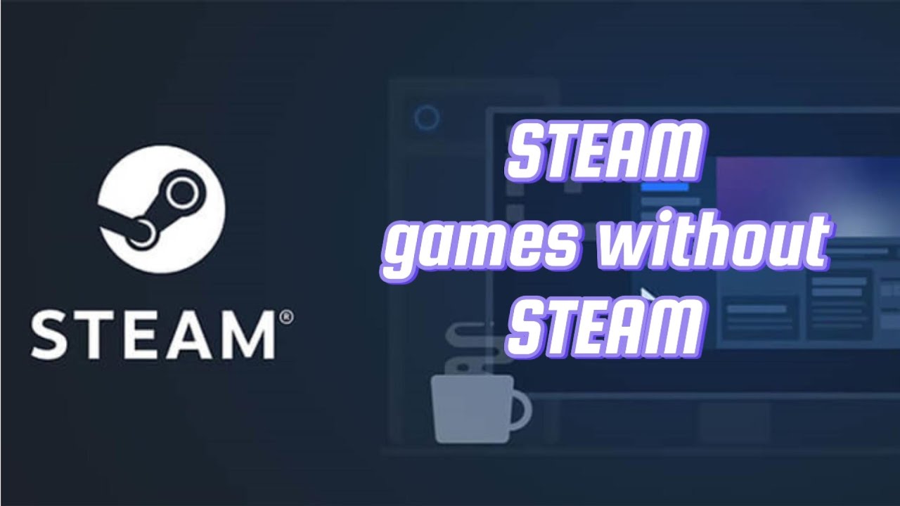 How to Open Steam Games Without Steam
