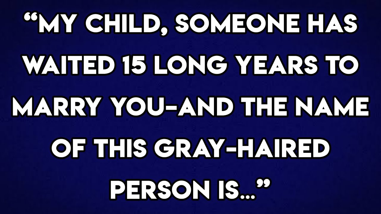 “The Person Who Waited 15 Years To Marry You Is… (Revealed)” | God Message Today #godwords #godsays