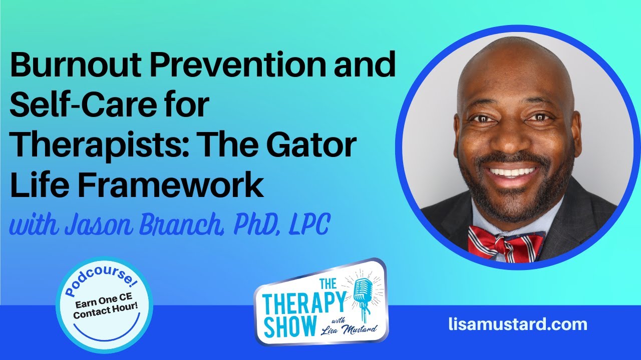 Burnout Prevention and Self-Care for Therapists: The Gator Life Framework with Dr. Jason Branch