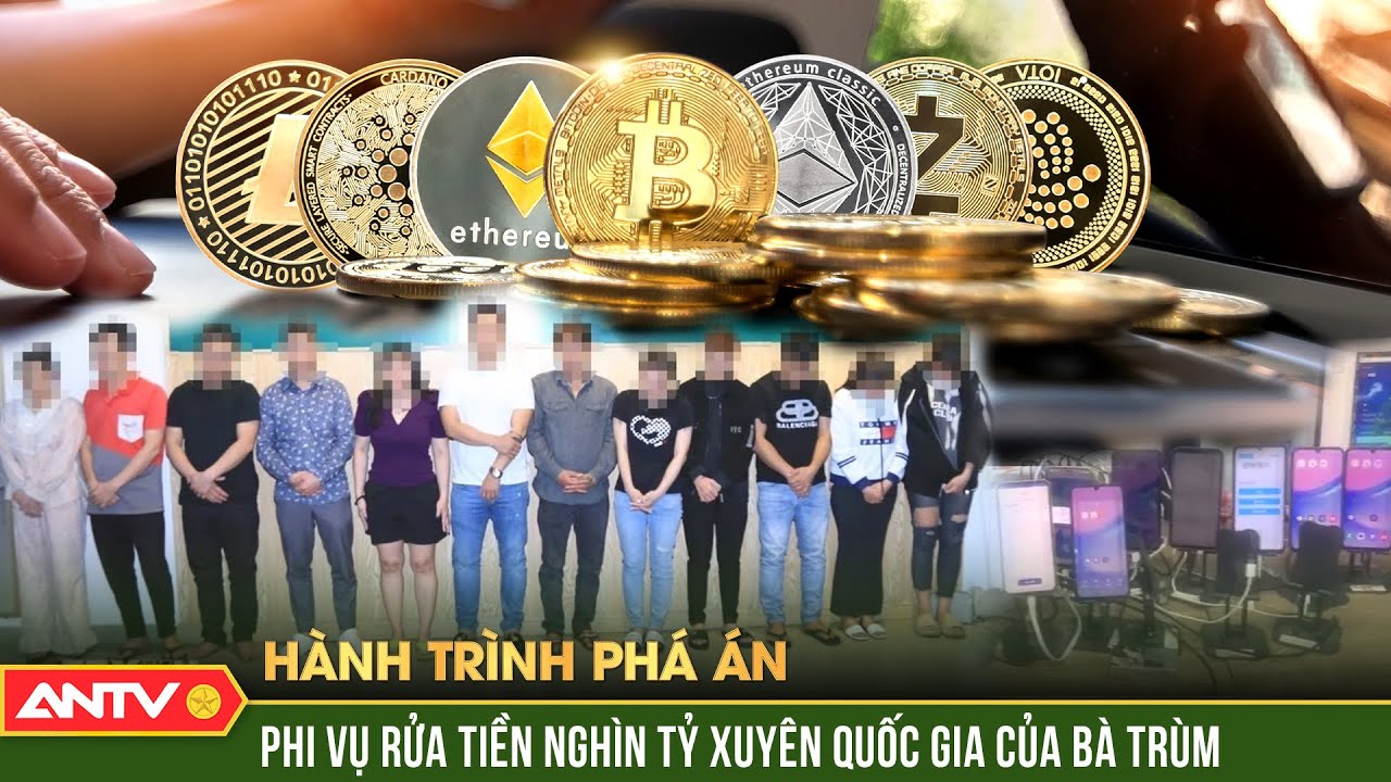 Vén màn chiêu thức rửa tiền ‘ảo diệu’ của bà trùm nghìn tỷ ở Đồng Nai | Hành trình phá án | ANTV