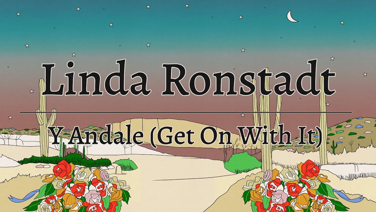 Linda Ronstadt - Y &Aacute;ndale (Get On With It) [Official Lyric Video]