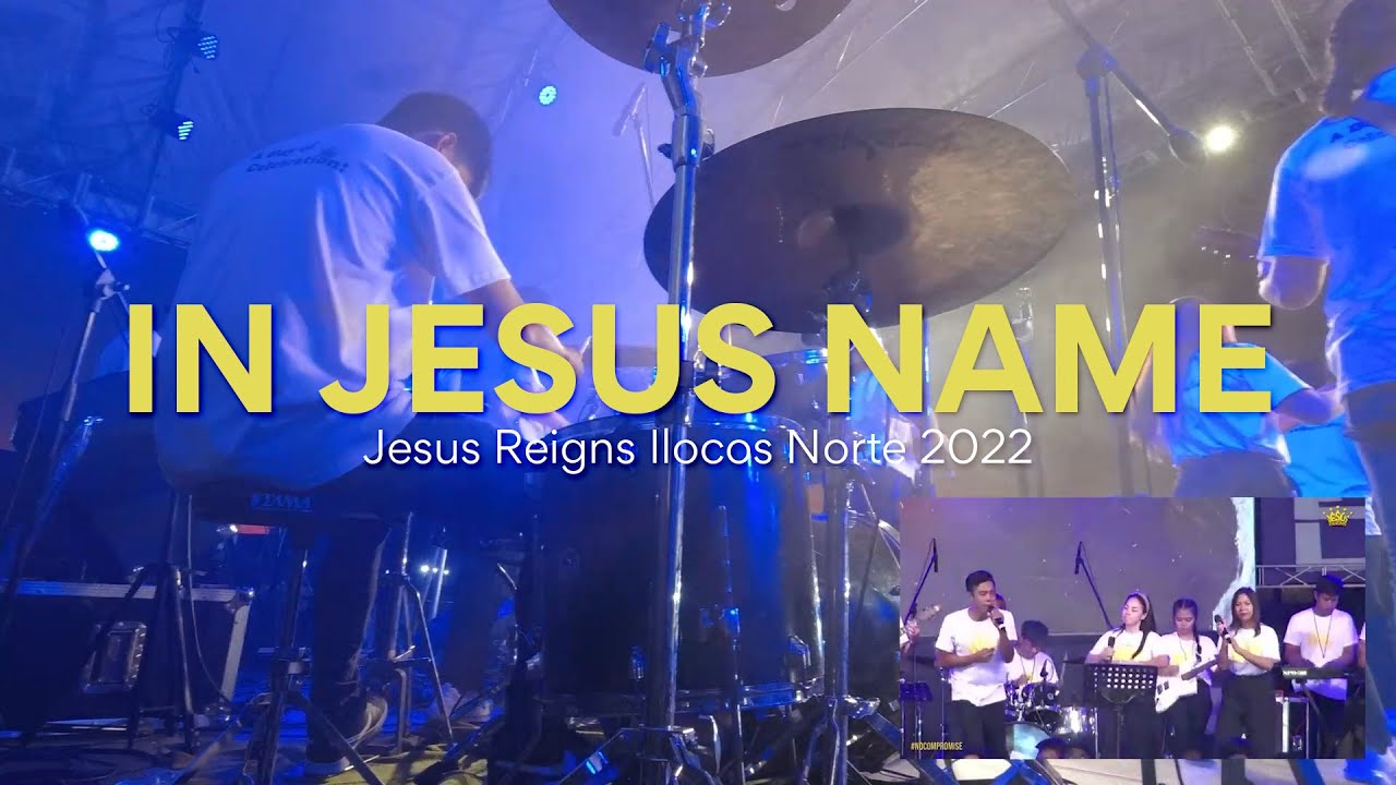 IN JESUS NAME | JESUS REIGNS ILOCOS NORTE 2022 | DRUM CAM
